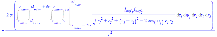 `+`(`-`(`/`(`*`(2, `*`(Pi, `*`(Int(`/`(`*`(j__surf__1, `*`(j__surf__2)), `*`(`^`(`+`(`*`(`^`(r__1, 2)), `*`(`^`(r__2, 2)), `*`(`^`(`+`(z__1, `-`(z__2)), 2)), `-`(`*`(2, `*`(cos(varphi__1), `*`(r__1, `...