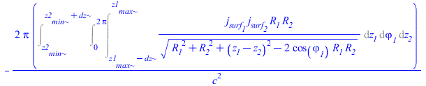 `+`(`-`(`/`(`*`(2, `*`(Pi, `*`(Int(`/`(`*`(j__surf__1, `*`(j__surf__2, `*`(R__1, `*`(R__2)))), `*`(`^`(`+`(`*`(`^`(R__1, 2)), `*`(`^`(R__2, 2)), `*`(`^`(`+`(z__1, `-`(z__2)), 2)), `-`(`*`(2, `*`(cos(v...