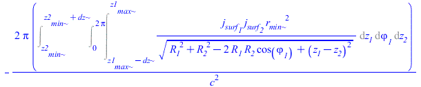 `+`(`-`(`/`(`*`(2, `*`(Pi, `*`(Int(`/`(`*`(j__surf__1, `*`(j__surf__2, `*`(`^`(r__min, 2)))), `*`(`^`(`+`(`*`(`^`(R__1, 2)), `*`(`^`(R__2, 2)), `-`(`*`(2, `*`(R__1, `*`(R__2, `*`(cos(varphi__1)))))), ...
