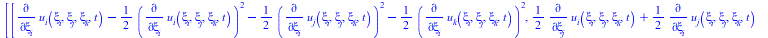 Typesetting:-mprintslash([Matrix([[`+`(diff(u__i(xi__i, xi__j, xi__k, t), xi__i), `-`(`*`(`/`(1, 2), `*`(`^`(diff(u__i(xi__i, xi__j, xi__k, t), xi__i), 2)))), `-`(`*`(`/`(1, 2), `*`(`^`(diff(u__j(xi__...