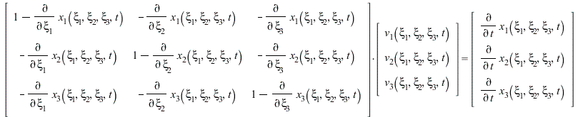 `*`(rtable(1 .. 3, 1 .. 3, [[`+`(1, `-`(diff(x[1](xi[1], xi[2], xi[3], t), xi[1]))), `+`(`-`(diff(x[1](xi[1], xi[2], xi[3], t), xi[2]))), `+`(`-`(diff(x[1](xi[1], xi[2], xi[3], t), xi[3])))], [`+`(`-`...