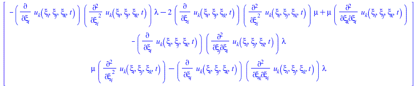 Typesetting:-mprintslash([Vector[column]([[`+`(`-`(`*`(diff(u__k(xi__i, xi__j, xi__k, t), xi__i), `*`(diff(u__k(xi__i, xi__j, xi__k, t), `$`(xi__i, 2)), `*`(lambda)))), `-`(`*`(2, `*`(diff(u__k(xi__i,...