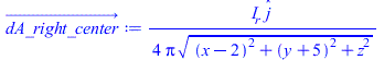 Typesetting:-mprintslash([dA_right_center_ := `+`(`/`(`*`(`/`(1, 4), `*`(I__r, `*`(_j))), `*`(Pi, `*`(`^`(`+`(`*`(`^`(`+`(x, `-`(2)), 2)), `*`(`^`(`+`(y, 5), 2)), `*`(`^`(z, 2))), `/`(1, 2))))))], [`+...