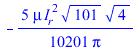 `+`(`-`(`/`(`*`(`/`(5, 10201), `*`(mu, `*`(`^`(I__r, 2), `*`(`^`(101, `/`(1, 2)), `*`(`^`(4, `/`(1, 2))))))), `*`(Pi))))