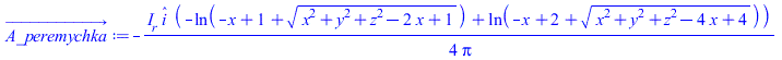 Typesetting:-mprintslash([A_peremychka_ := `+`(`-`(`/`(`*`(`/`(1, 4), `*`(I__r, `*`(_i, `*`(`+`(`-`(ln(`+`(`-`(x), 1, `*`(`^`(`+`(`*`(`^`(x, 2)), `*`(`^`(y, 2)), `*`(`^`(z, 2)), `-`(`*`(2, `*`(x))), 1...