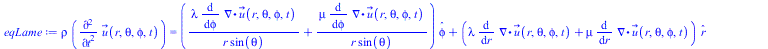 Typesetting:-mprintslash([eqLame := `*`(rho, `*`(diff(u_(r, theta, phi, t), `$`(t, 2)))) = `+`(`*`(`+`(`/`(`*`(lambda, `*`(Typesetting:-mcomplete(Typesetting:-mrow(Typesetting:-mfrac(Typesetting:-mo(