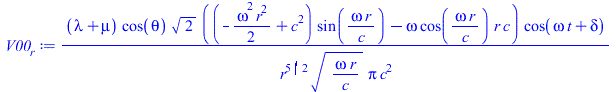 Typesetting:-mprintslash([V00__r := `/`(`*`(`+`(lambda, mu), `*`(cos(theta), `*`(`^`(2, `/`(1, 2)), `*`(`+`(`*`(`+`(`-`(`*`(`/`(1, 2), `*`(`^`(omega, 2), `*`(`^`(r, 2))))), `*`(`^`(c, 2))), `*`(sin(`/...