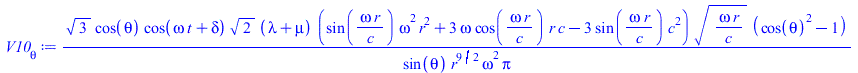 Typesetting:-mprintslash([`V10__θ` := `/`(`*`(`^`(3, `/`(1, 2)), `*`(cos(theta), `*`(cos(`+`(`*`(omega, `*`(t)), delta)), `*`(`^`(2, `/`(1, 2)), `*`(`+`(lambda, mu), `*`(`+`(`*`(sin(`/`(`*`(omeg...