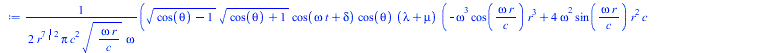 Typesetting:-mprintslash([V11__r := `+`(`/`(`*`(`/`(1, 2), `*`(`^`(`+`(cos(theta), `-`(1)), `/`(1, 2)), `*`(`^`(`+`(cos(theta), 1), `/`(1, 2)), `*`(cos(`+`(`*`(omega, `*`(t)), delta)), `*`(cos(theta),...