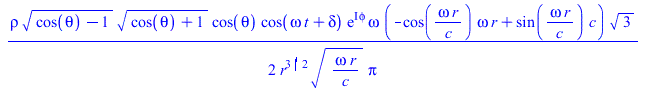 `+`(`/`(`*`(`/`(1, 2), `*`(rho, `*`(`^`(`+`(cos(theta), `-`(1)), `/`(1, 2)), `*`(`^`(`+`(cos(theta), 1), `/`(1, 2)), `*`(cos(theta), `*`(cos(`+`(`*`(omega, `*`(t)), delta)), `*`(exp(`*`(I, `*`(phi))),...