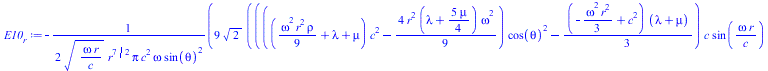 Typesetting:-mprintslash([E10__r := `+`(`-`(`/`(`*`(`/`(9, 2), `*`(`^`(2, `/`(1, 2)), `*`(`+`(`*`(`+`(`*`(`+`(`*`(`+`(`*`(`/`(1, 9), `*`(`^`(omega, 2), `*`(`^`(r, 2), `*`(rho)))), lambda, mu), `*`(`^`...