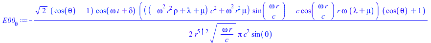 Typesetting:-mprintslash([`E00__θ` := `+`(`-`(`/`(`*`(`/`(1, 2), `*`(`^`(2, `/`(1, 2)), `*`(`+`(cos(theta), `-`(1)), `*`(cos(`+`(`*`(omega, `*`(t)), delta)), `*`(`+`(`*`(`+`(`*`(`+`(`-`(`*`(`^`(...