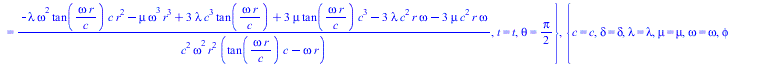 {c = c, delta = delta, lambda = `+`(`-`(`*`(rho, `*`(`^`(c, 2))))), mu = `*`(rho, `*`(`^`(c, 2))), omega = omega, phi = phi, r = r, rho = rho, t = t, theta = theta}, {c = `/`(`*`(omega, `*`(r)), `*`(R...
