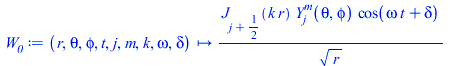 Typesetting:-mprintslash([W__0 := proc (r, theta, phi, t, j, m, k, omega, delta) options operator, arrow; `/`(`*`(BesselJ(Physics:-Vectors:-`+`(j, `/`(1, 2)), `*`(k, `*`(r))), `*`(SphericalY(j, m, the...
