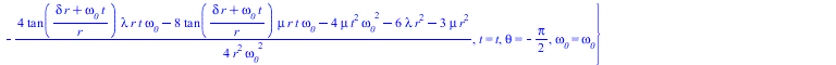 {c = c, delta = delta, lambda = `+`(`-`(mu)), mu = mu, r = r, rho = `+`(`/`(`*`(`/`(1, 4), `*`(`+`(`*`(12, `*`(r, `*`(t, `*`(tan(`/`(`*`(`+`(`*`(delta, `*`(r)), `*`(omega__0, `*`(t)))), `*`(r))), `*`(...