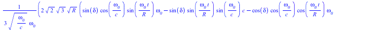 `+`(`/`(`*`(`/`(2, 3), `*`(`^`(2, `/`(1, 2)), `*`(`^`(3, `/`(1, 2)), `*`(`^`(R, `/`(1, 2)), `*`(`+`(`*`(sin(delta), `*`(cos(`/`(`*`(omega__0), `*`(c))), `*`(sin(`/`(`*`(omega__0, `*`(t)), `*`(R))), `*...