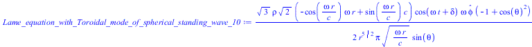 Typesetting:-mprintslash([Lame_equation_with_Toroidal_mode_of_spherical_standing_wave_10 := `+`(`/`(`*`(`/`(1, 2), `*`(`^`(3, `/`(1, 2)), `*`(rho, `*`(`^`(2, `/`(1, 2)), `*`(`+`(`-`(`*`(cos(`/`(`*`(om...